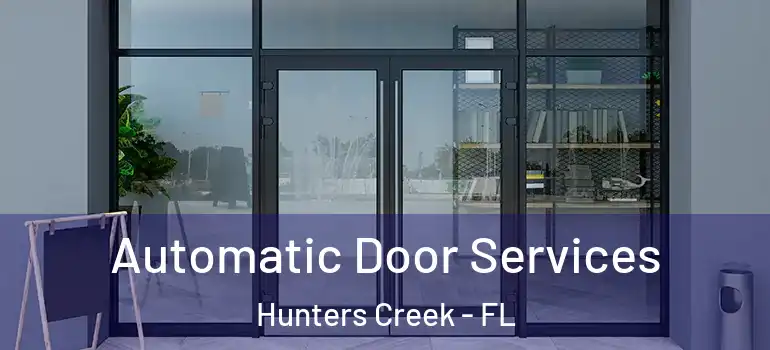 Automatic Door Services Hunters Creek - FL