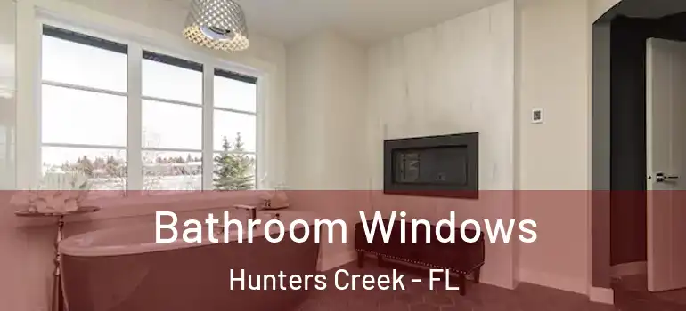 Bathroom Windows Hunters Creek - FL