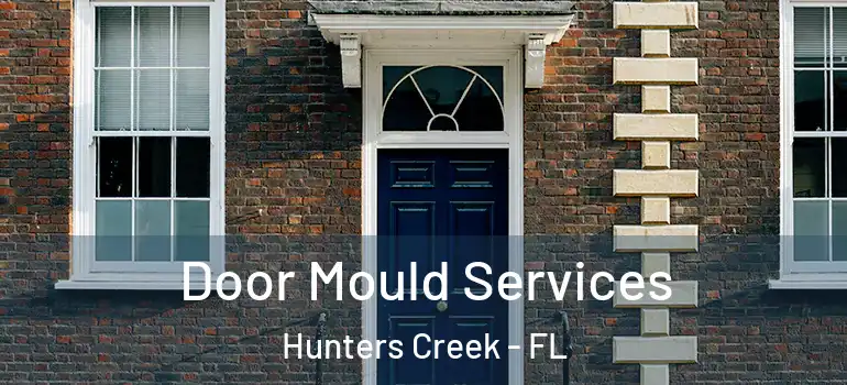 Door Mould Services Hunters Creek - FL