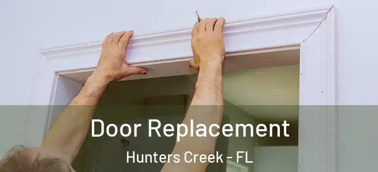 Door Replacement Hunters Creek - FL