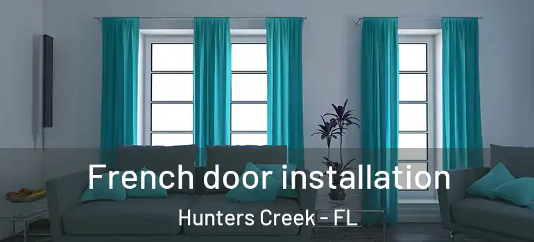 French door installation Hunters Creek - FL