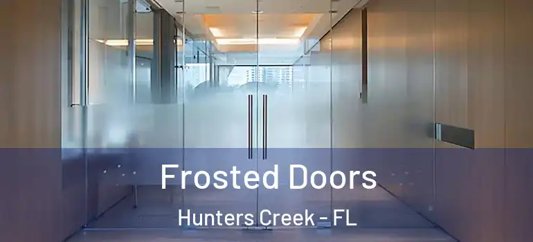 Frosted Doors Hunters Creek - FL