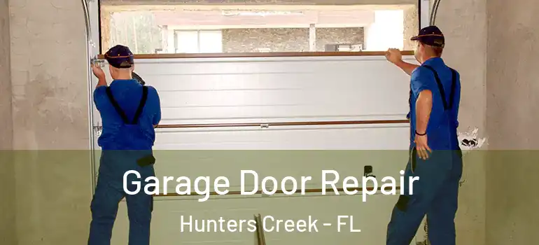 Garage Door Repair Hunters Creek - FL