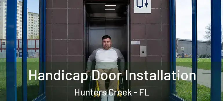 Handicap Door Installation Hunters Creek - FL