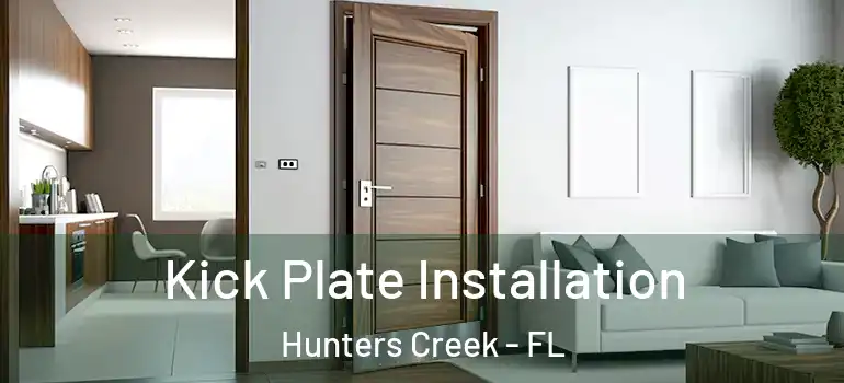 Kick Plate Installation Hunters Creek - FL