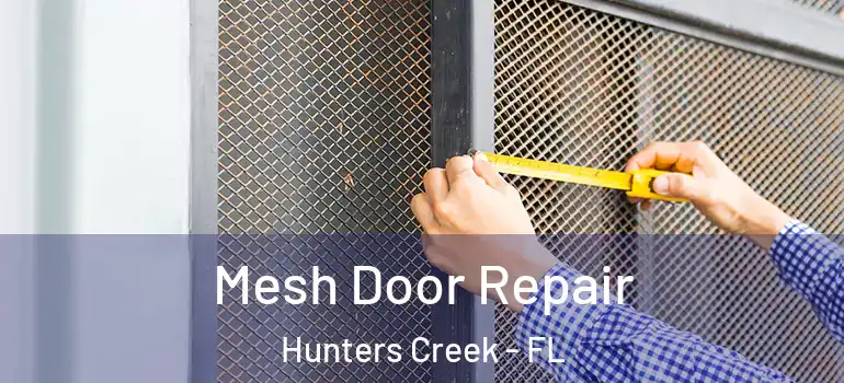 Mesh Door Repair Hunters Creek - FL