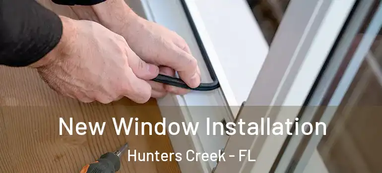 New Window Installation Hunters Creek - FL