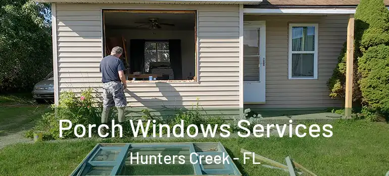Porch Windows Services Hunters Creek - FL