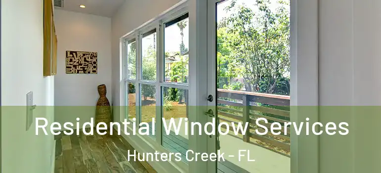 Residential Window Services Hunters Creek - FL