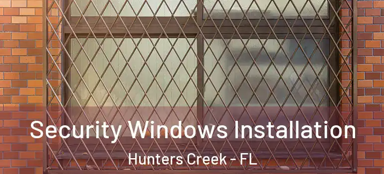 Security Windows Installation Hunters Creek - FL