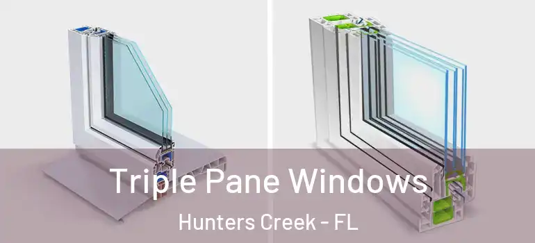 Triple Pane Windows Hunters Creek - FL