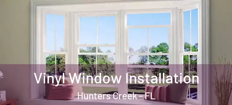 Vinyl Window Installation Hunters Creek - FL