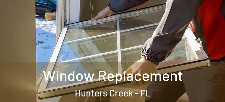 Window Replacement Hunters Creek - FL